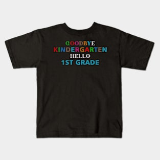 GoodBye Kindergarten Hello 1st Grade Kids T-Shirt